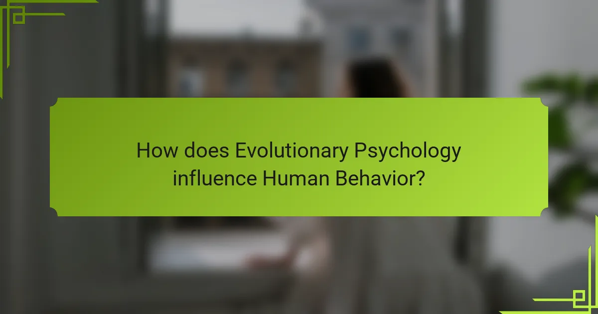 How does Evolutionary Psychology influence Human Behavior?