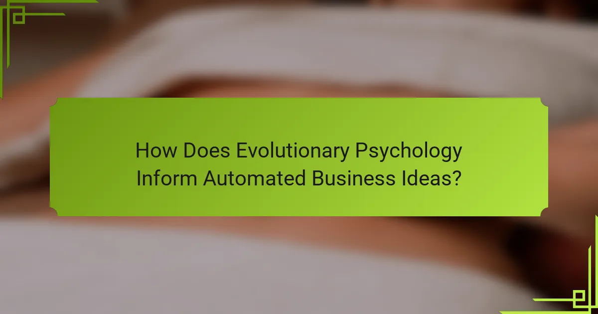 How Does Evolutionary Psychology Inform Automated Business Ideas?