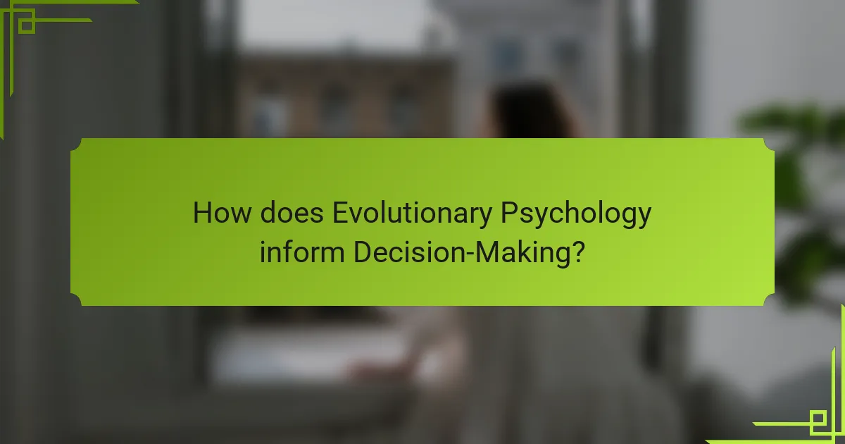 How does Evolutionary Psychology inform Decision-Making?