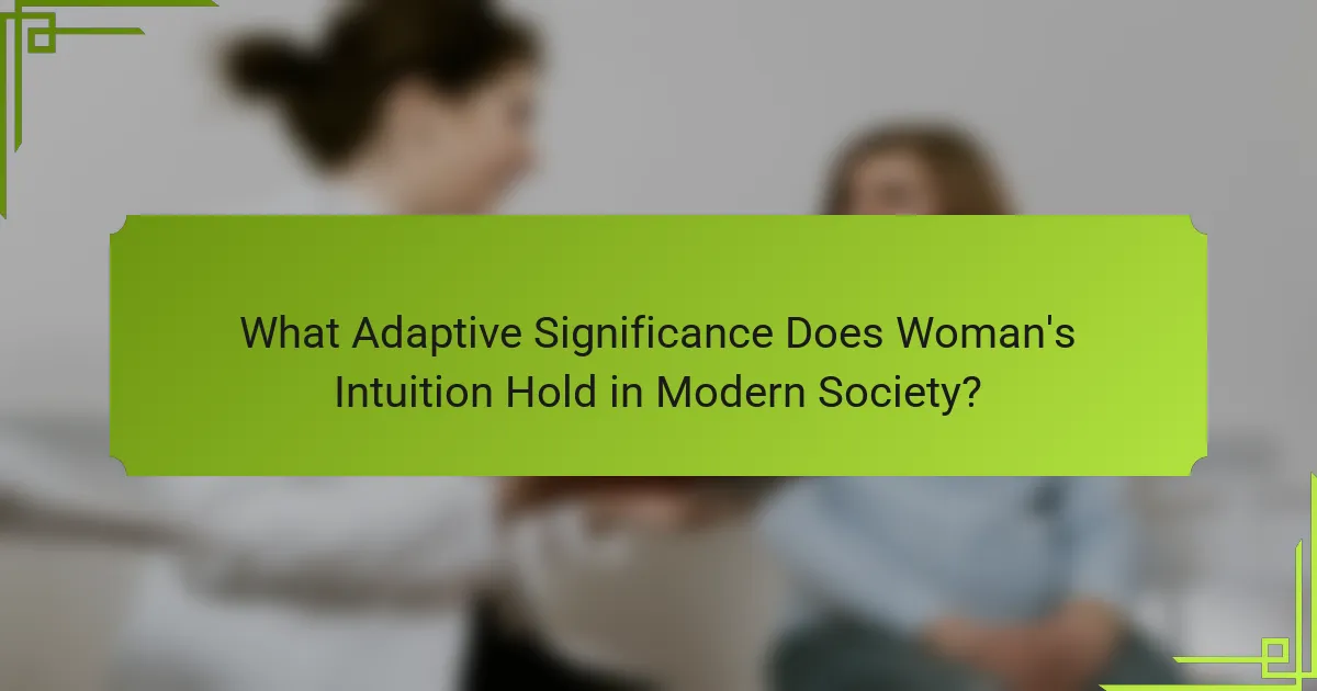 What Adaptive Significance Does Woman's Intuition Hold in Modern Society?