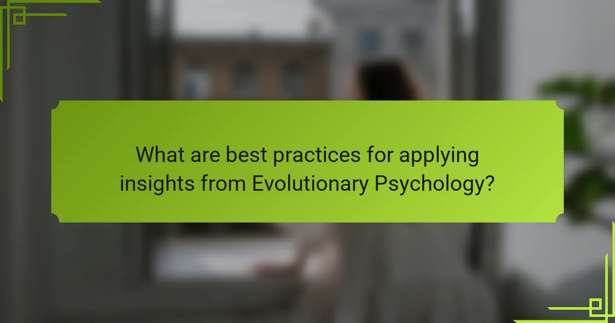 What are best practices for applying insights from Evolutionary Psychology?