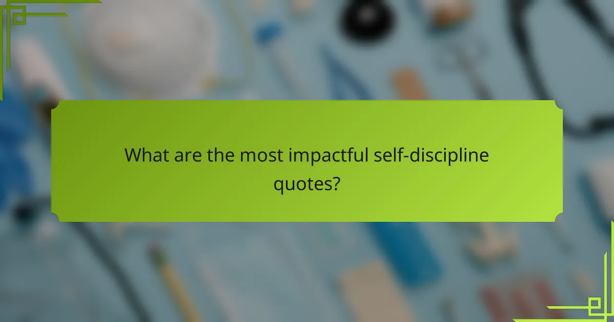 What are the most impactful self-discipline quotes?