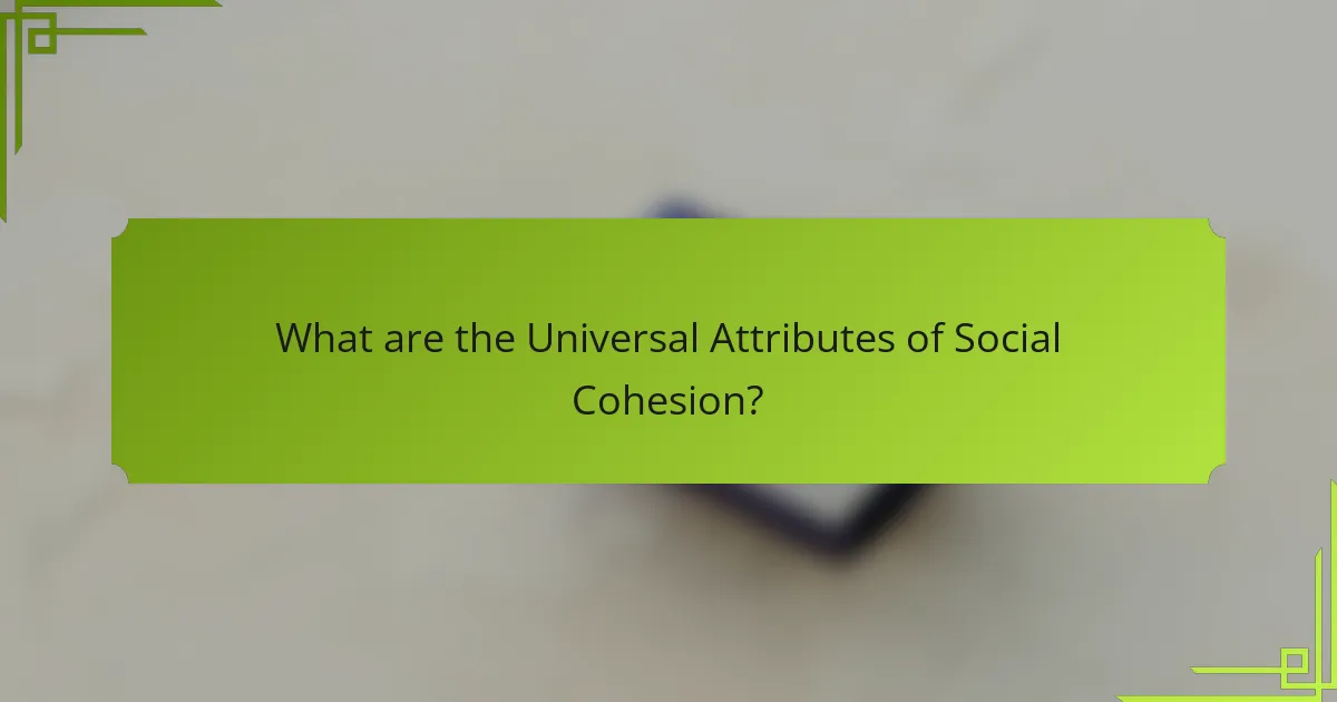 What are the Universal Attributes of Social Cohesion?