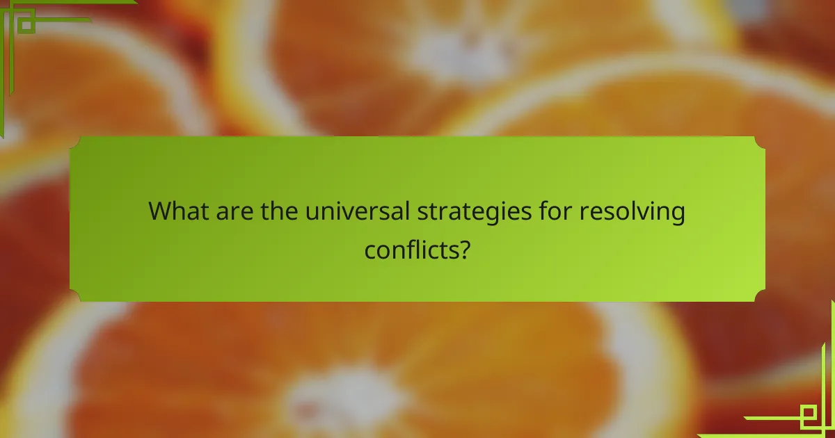 What are the universal strategies for resolving conflicts?