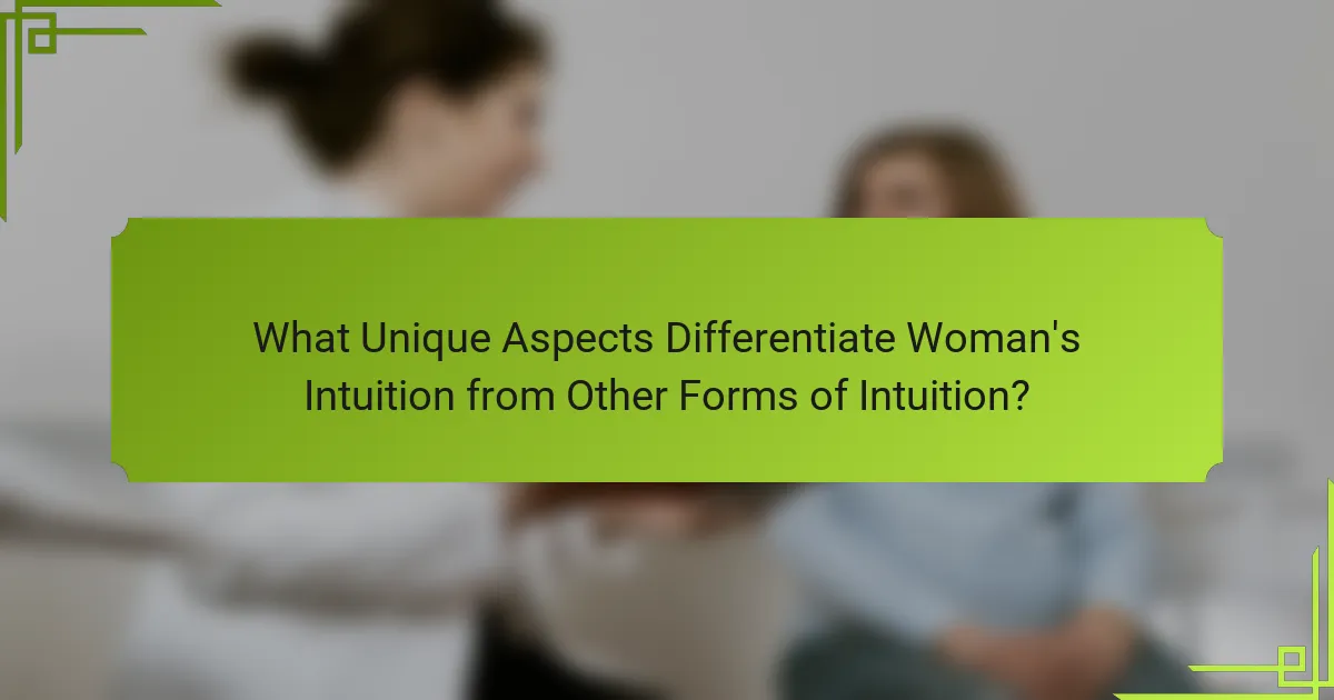 What Unique Aspects Differentiate Woman's Intuition from Other Forms of Intuition?