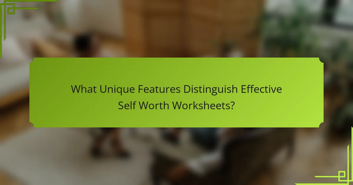 What Unique Features Distinguish Effective Self Worth Worksheets?