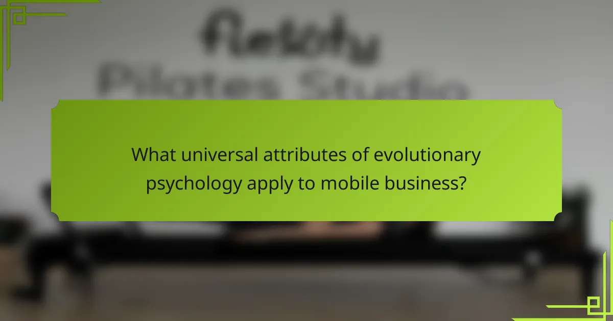 What universal attributes of evolutionary psychology apply to mobile business?